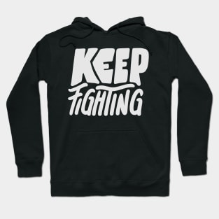Keep Fighting | Motivation Quote Hoodie